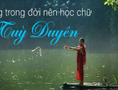 Tùy duyên không phải tùy tiện nên đừng dùng nó để biện hộ cho sai sót của mình